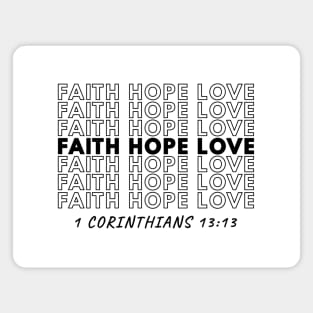 Faith Hope Love - 1 Corinthians 13:13 Magnet